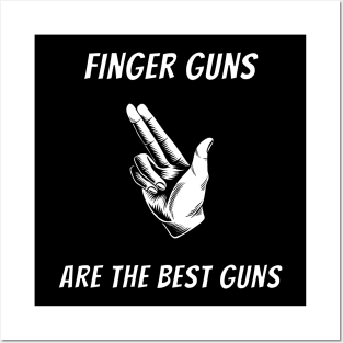 Finger Guns Are The Best Guns Posters and Art